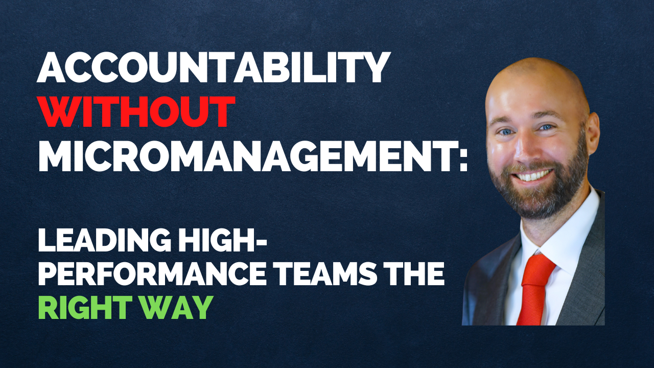 Accountability Without Micromanagement: Leading High-Performance Teams the Right Way