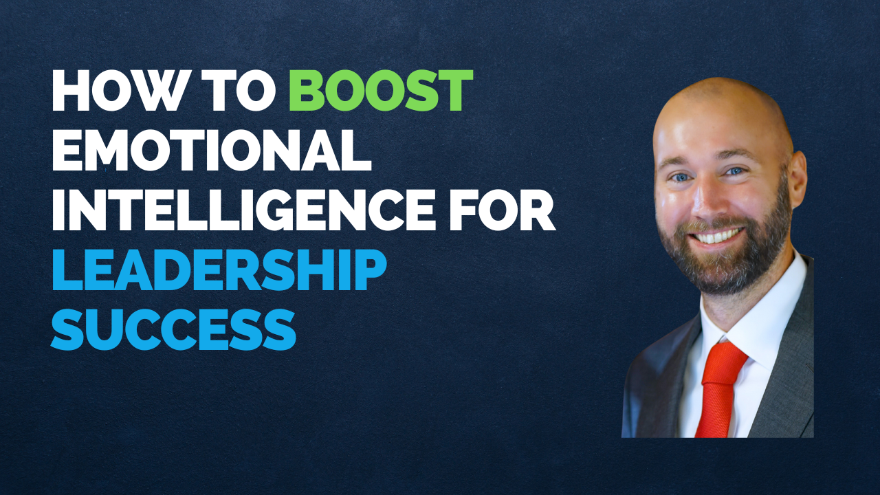 How to Boost Emotional Intelligence for Leadership Success