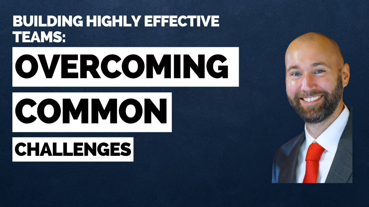 Building Highly Effective Teams Overcoming Common Challenges